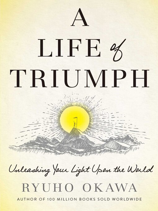 Title details for A Life of Triumph by Ryuho Okawa - Available